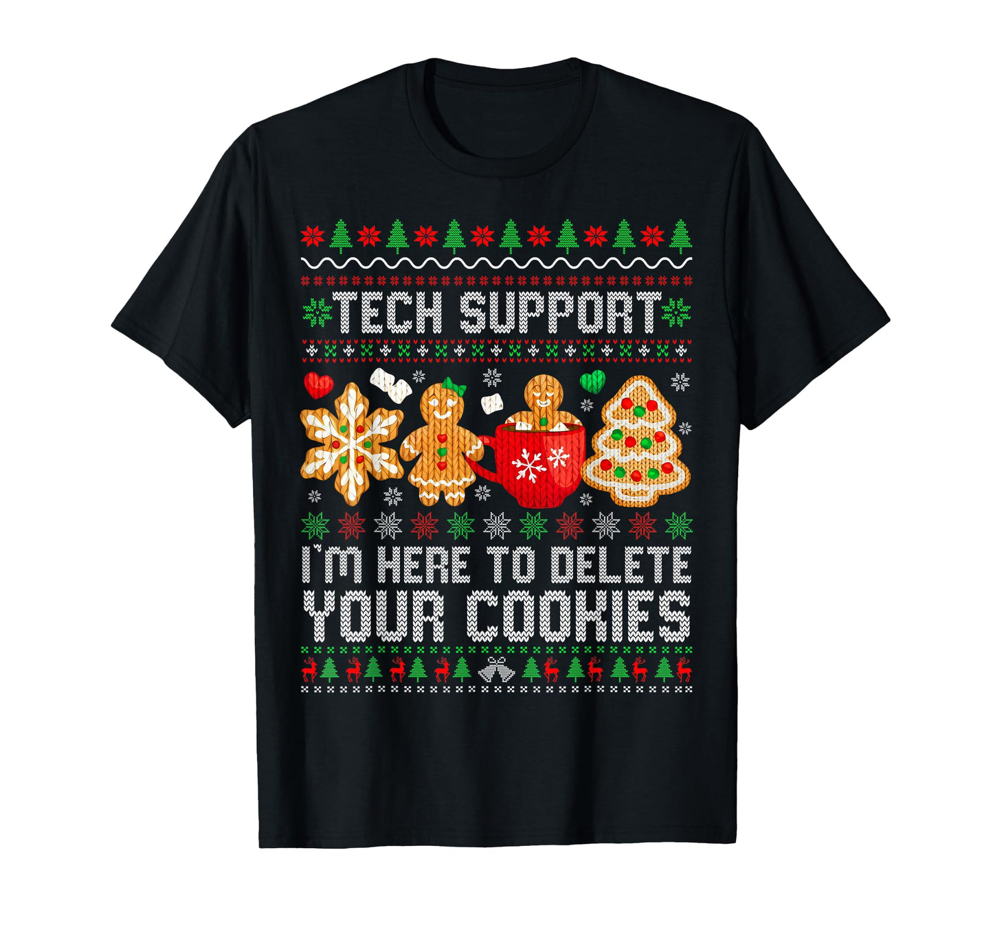 Christmas Tech Support Here to Delete Cookies Ugly Xmas T-Shirt
