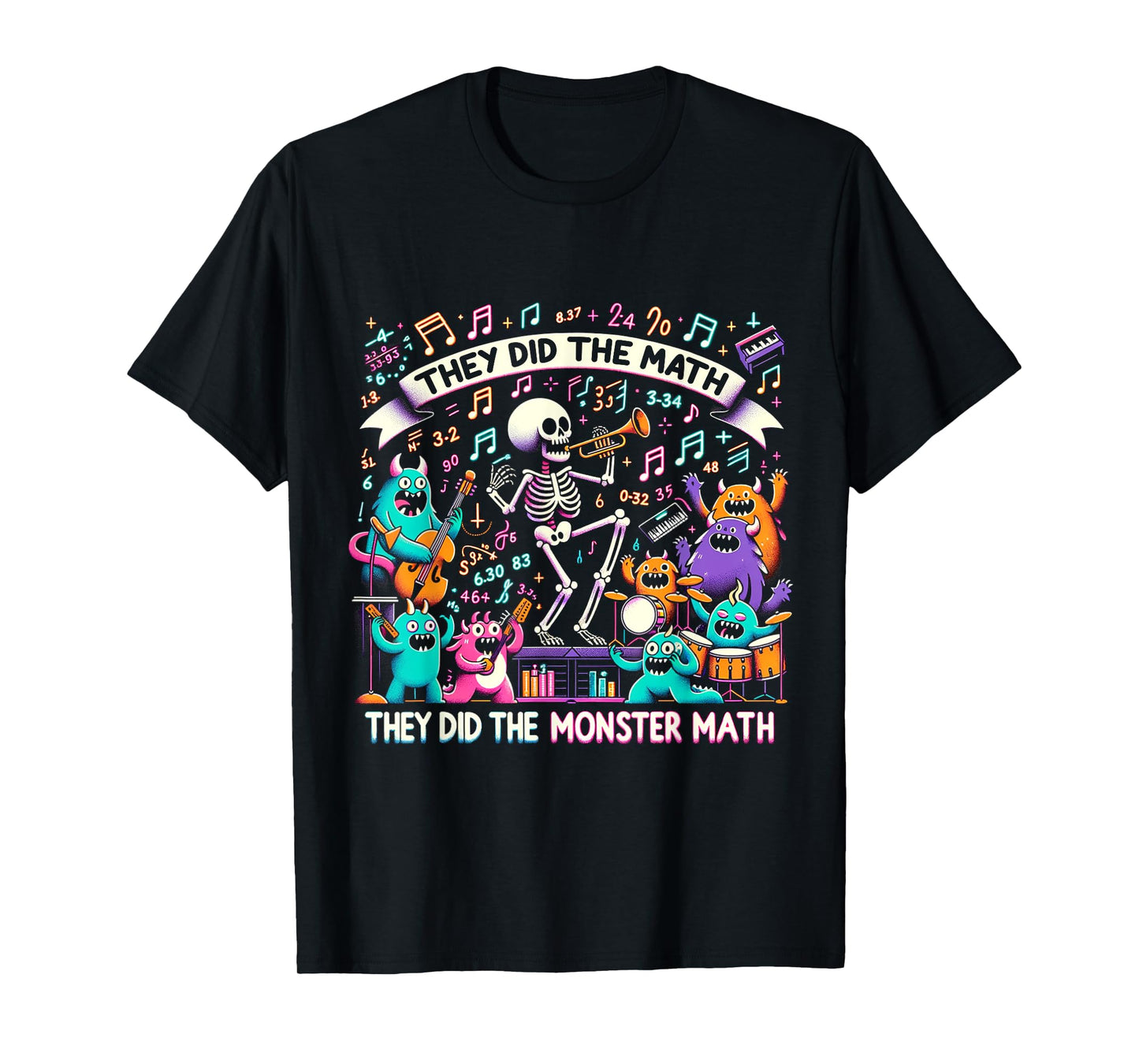 Skeleton Dancing They Did The Math They Did The Monster Math T-Shirt