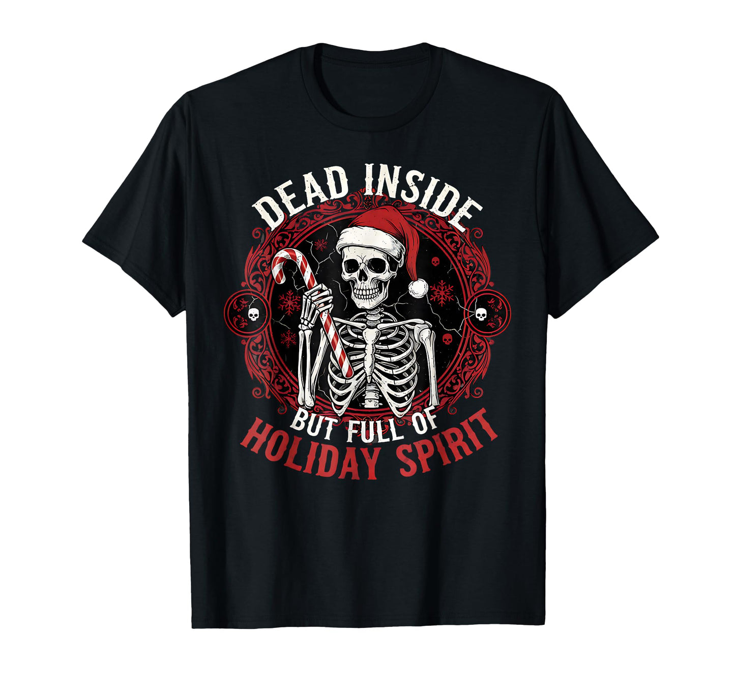 Dead Inside But Full of Holiday Spirit – Funny Skeleton Xmas T-Shirt