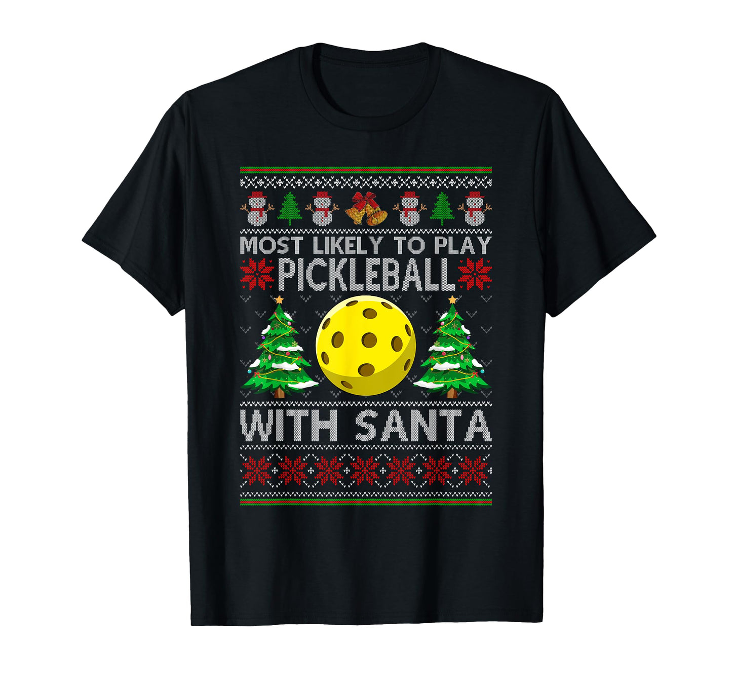 Most Likely To Play pickleball With Santa Xmas Ugly Sweater T-Shirt