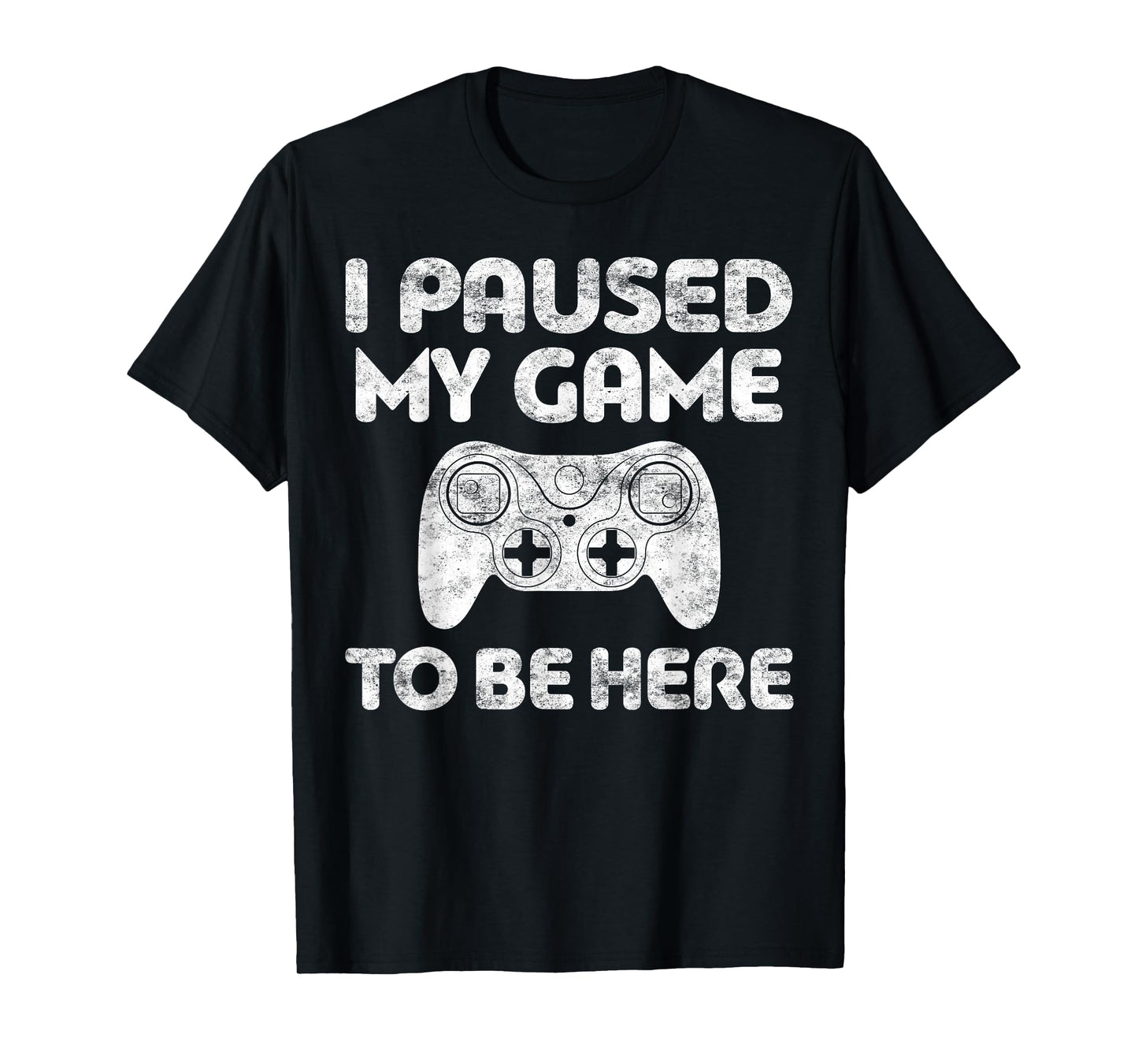 I Paused My Game To Be Here Shirt Video Gamer T-Shirt