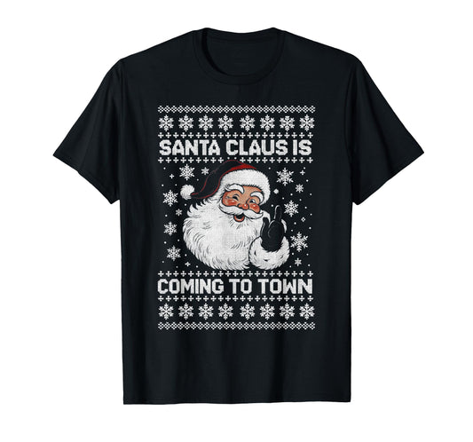 Funny Santa Claus is Coming to Town Ugly Holiday Christmas T-Shirt
