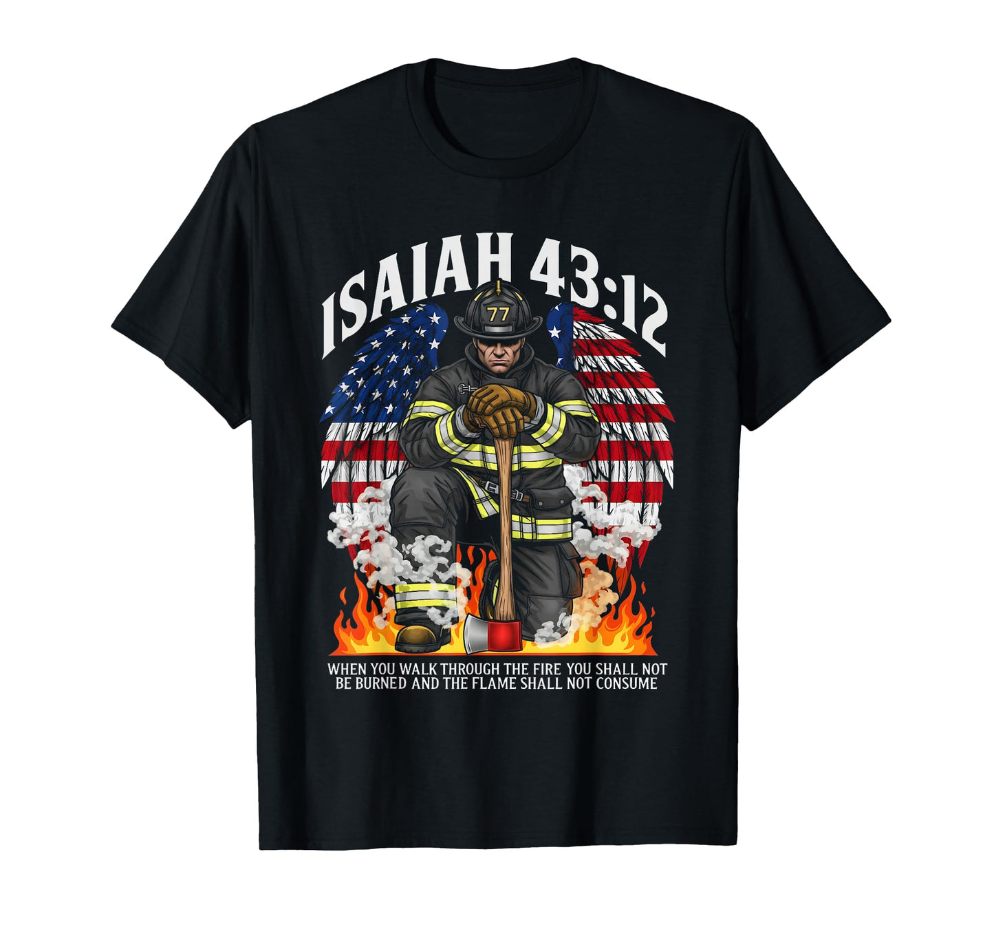 Isaiah 43 2 Firefighter Prayer fire Patriot Flag Bible Verse T-Shirt