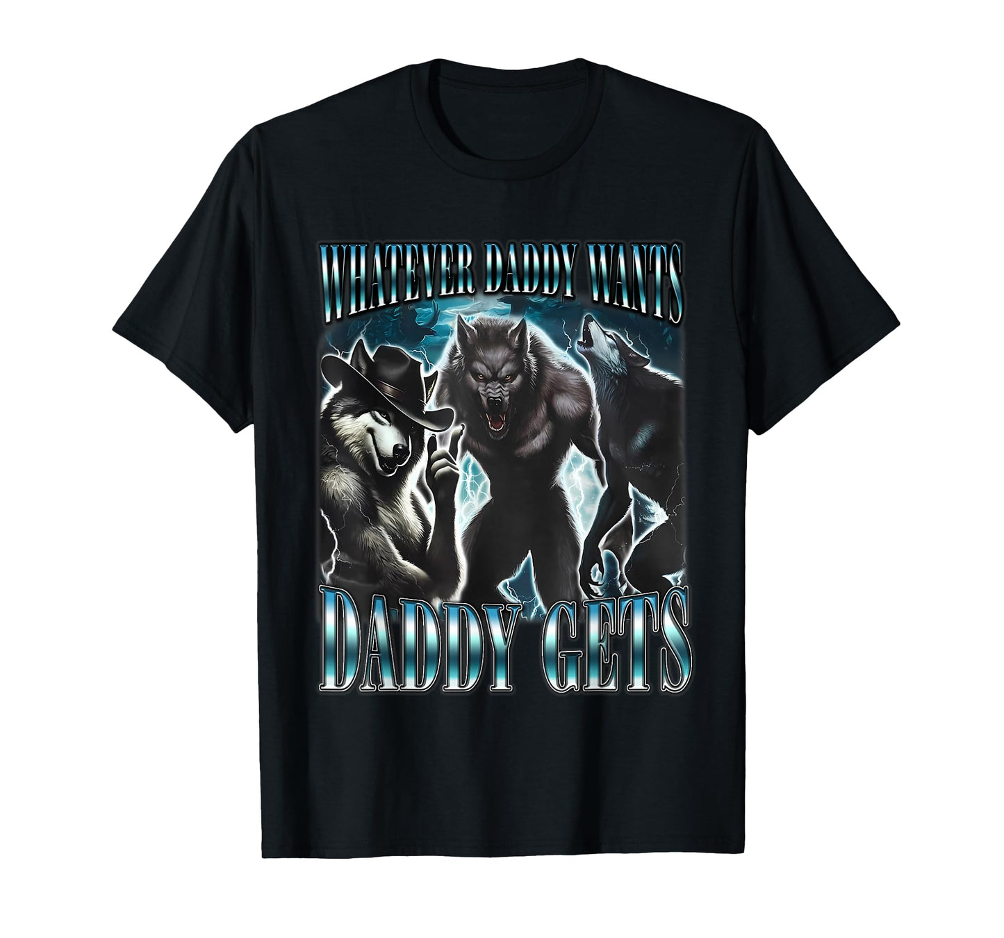 Whatever Daddy Wants Daddy Gets Funny Sigma Alpha Wolf Meme T-Shirt