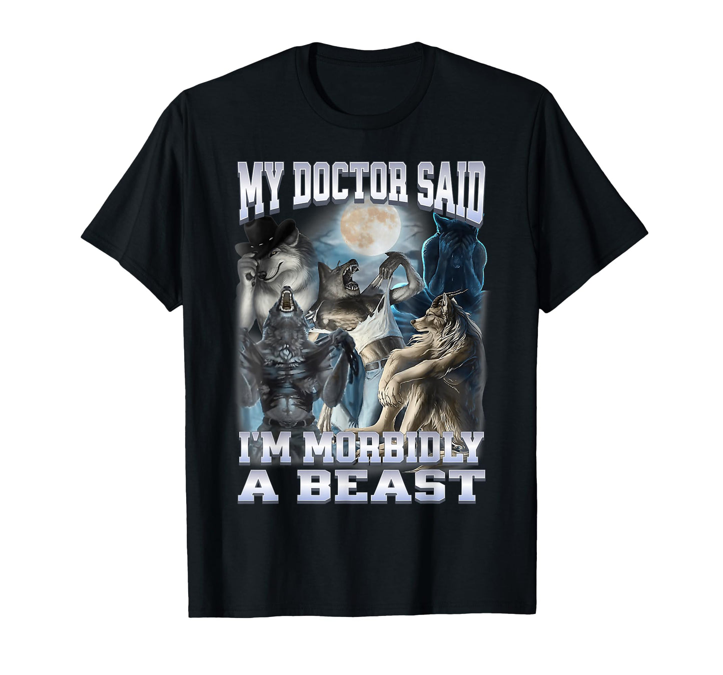 My Doctor Said I'm Morbidly A Beast Funny Alpha Wolf Meme T-Shirt