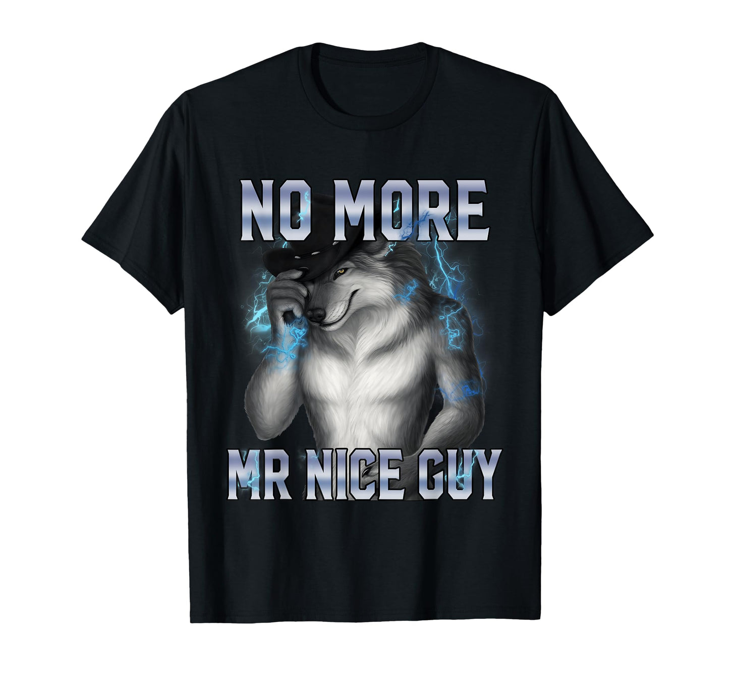 No More Mr Nice Guy Funny Alpha Wolf Meme Unhinged Brainrot T-Shirt