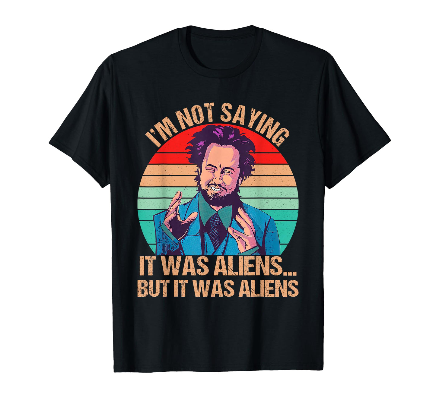 I'm Not Saying It Was Aliens But It Was Aliens Funny Vintage T-Shirt