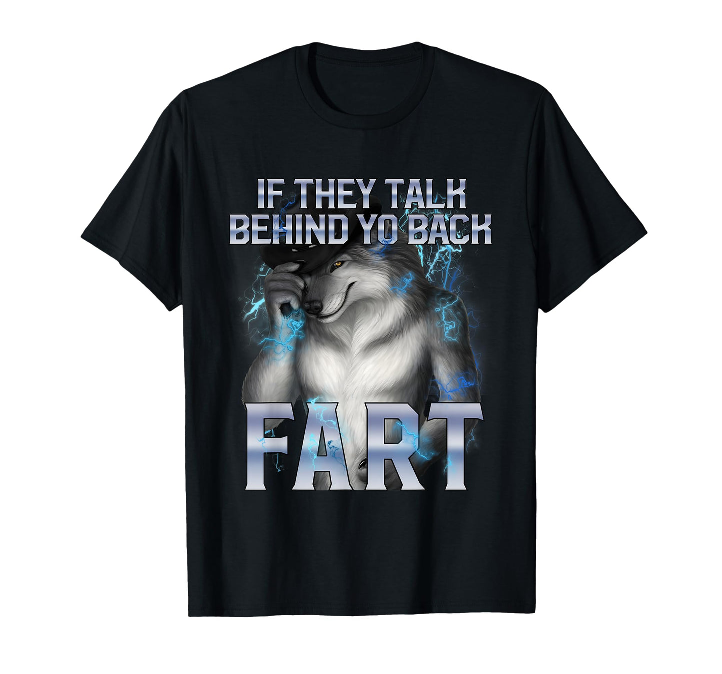 Alpha Wolf If They Talk Behind Your Back Fart Funny Joke T-Shirt