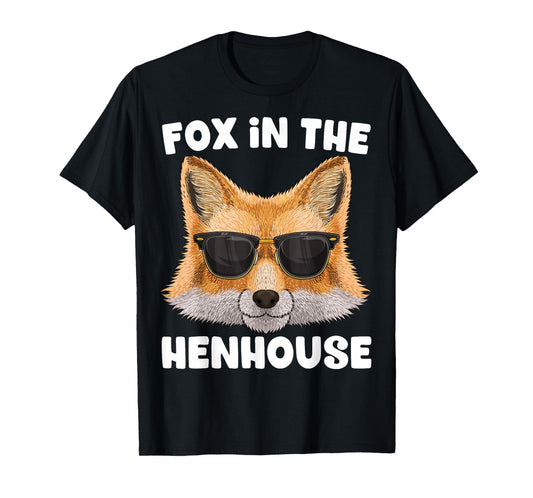 Fox In The Henhouse Funny Cute Fox Pun Don't Care Sarcastic T-Shirt