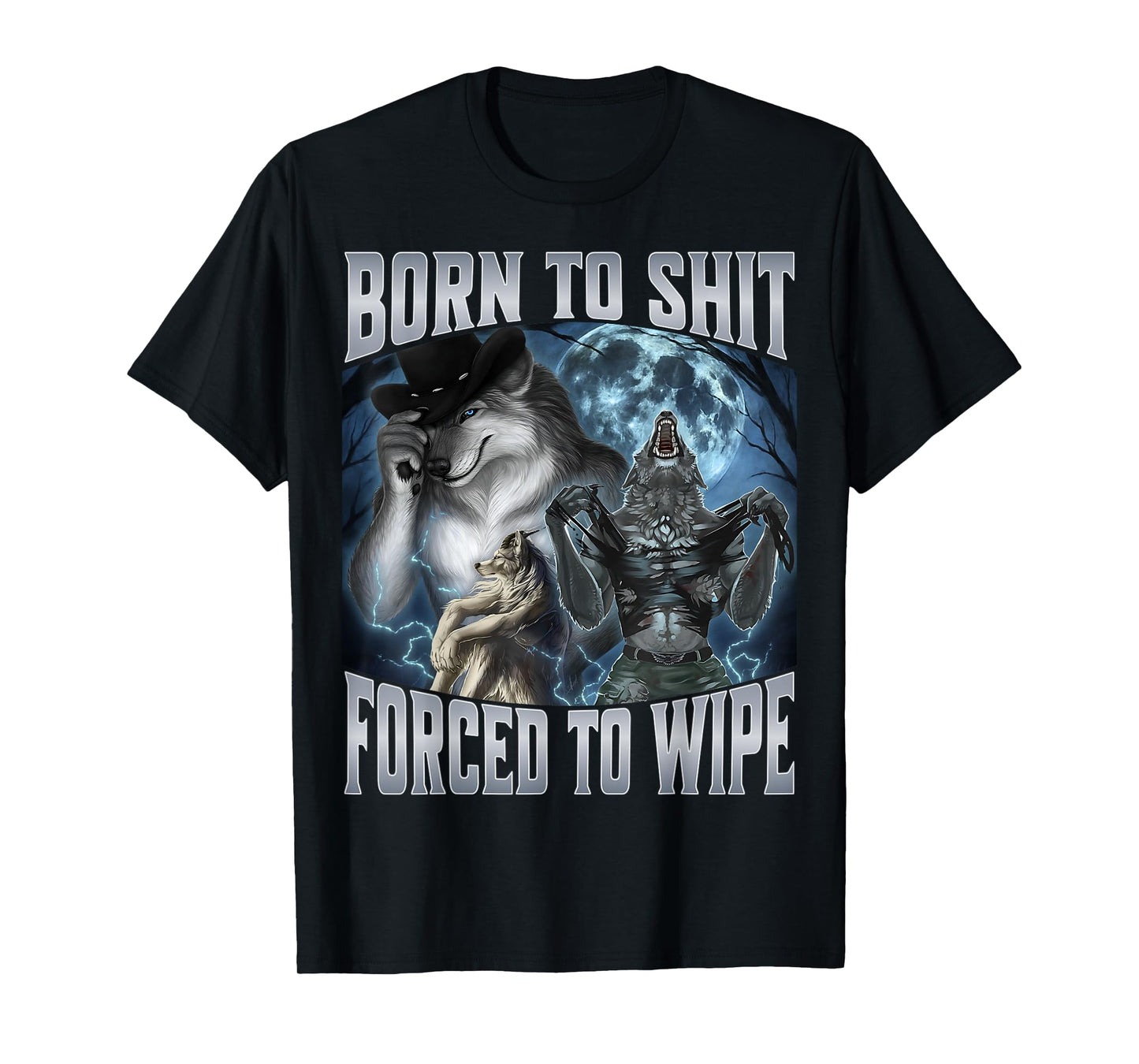 Born to Shit Forced to Wipe T-Shirt