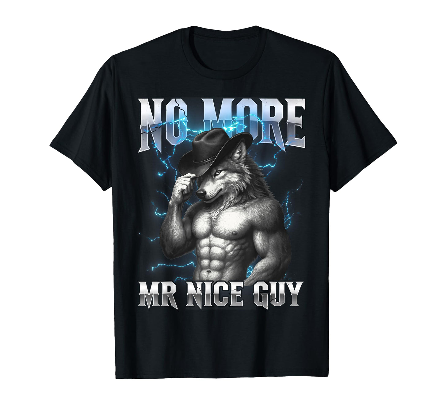 No More Mr Nice Guy Funny Alpha Wolf Meme Unhinged Brainrot T-Shirt
