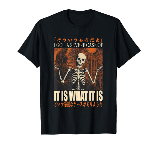 It is What It is Funny Japanese Skeleton Meme Men Women T-Shirt