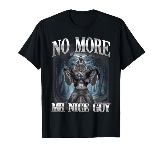 No More Mr Nice Guy Alpha Wolf Ironic Meme Brainrot T-Shirt