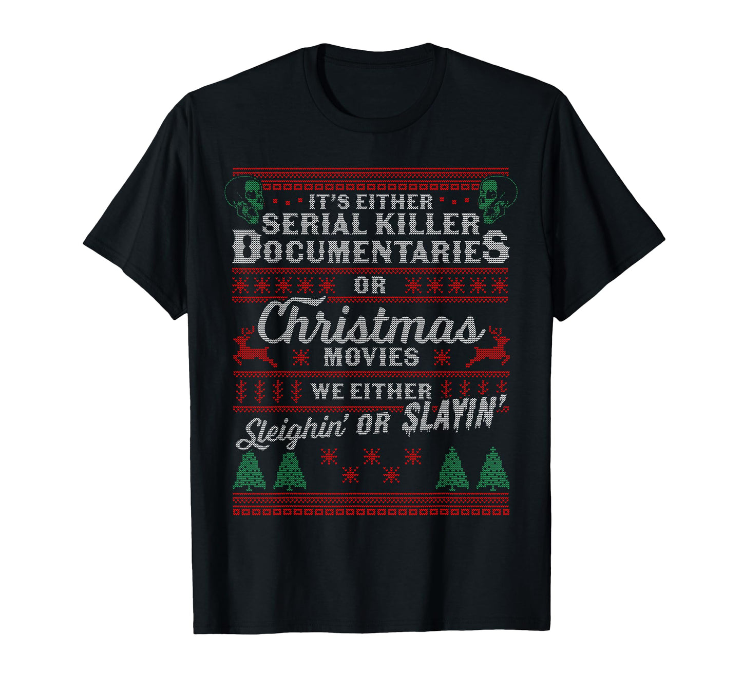 It's Either Serial Killer Documentaries Or Christmas Movies T-Shirt