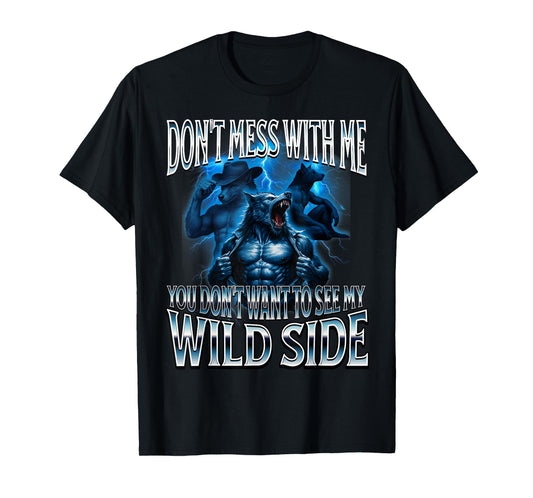 Mess with Me Alpha Male Werewolf Wolf Meme Corny Dumb T-Shirt