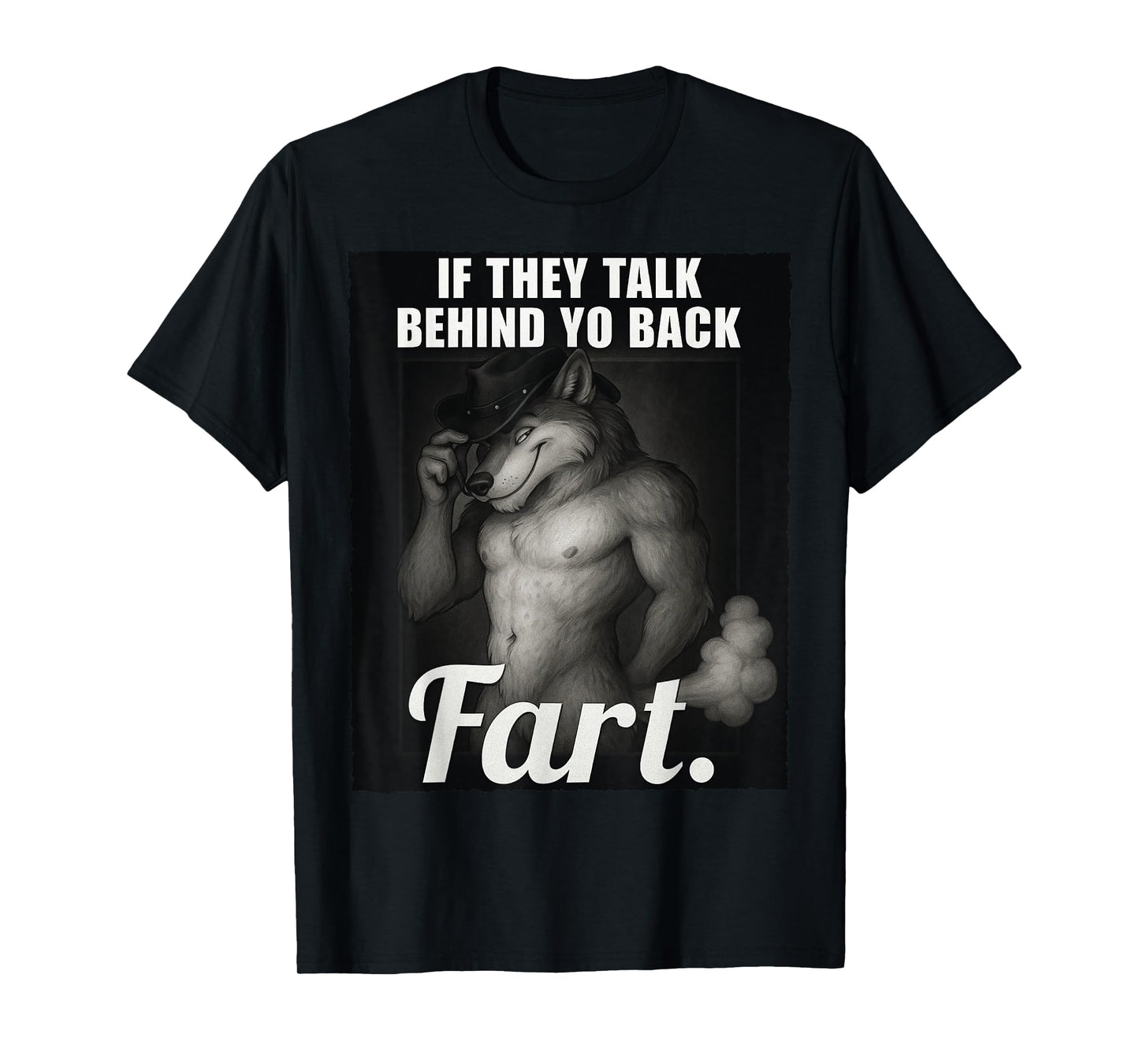 Meme If They Talk Behind Your Back Fart Oddly Specific Funny T-Shirt