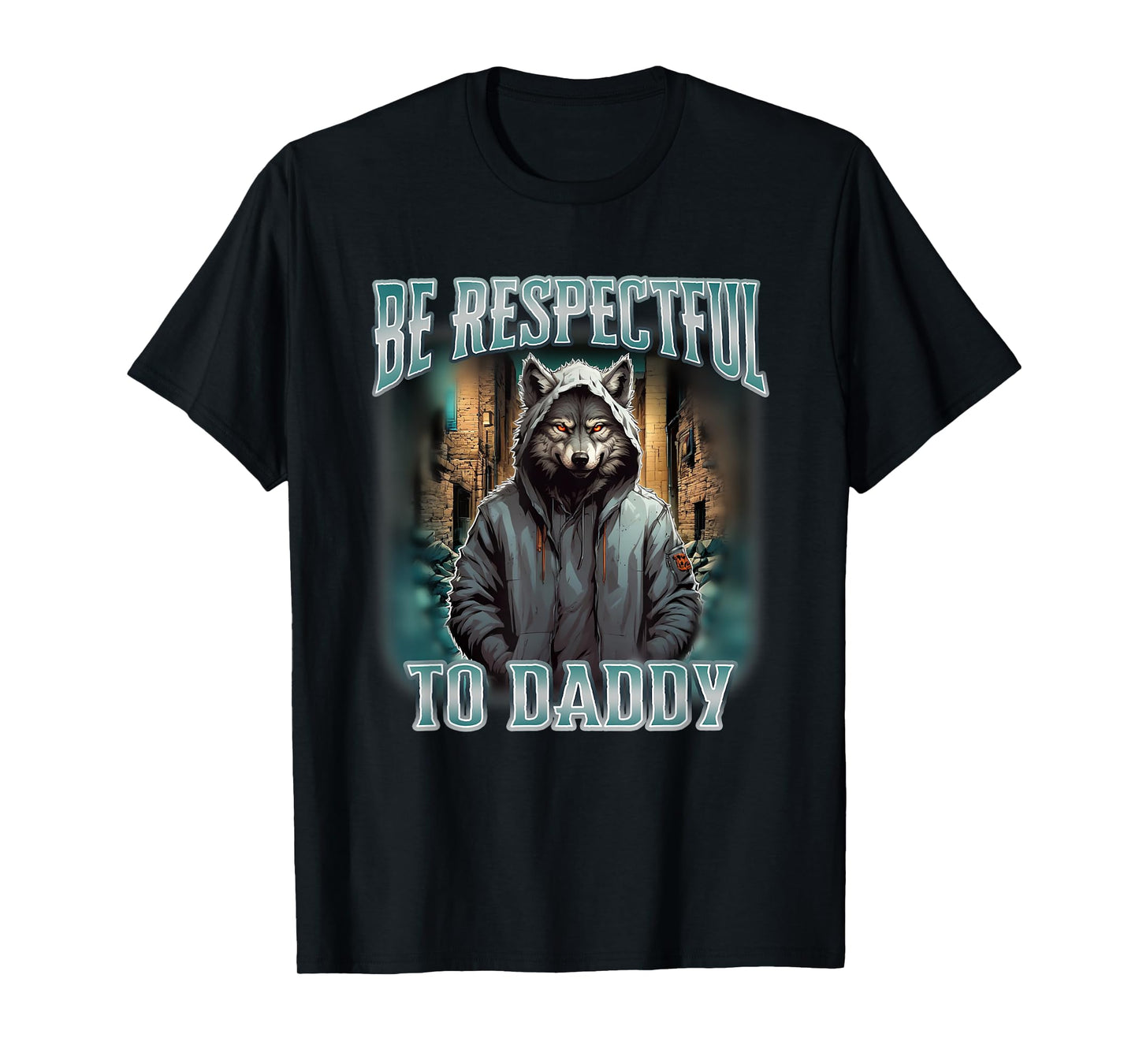 Be Respectful To Daddy Funny Alpha Werewolf Wolf Meme T-Shirt