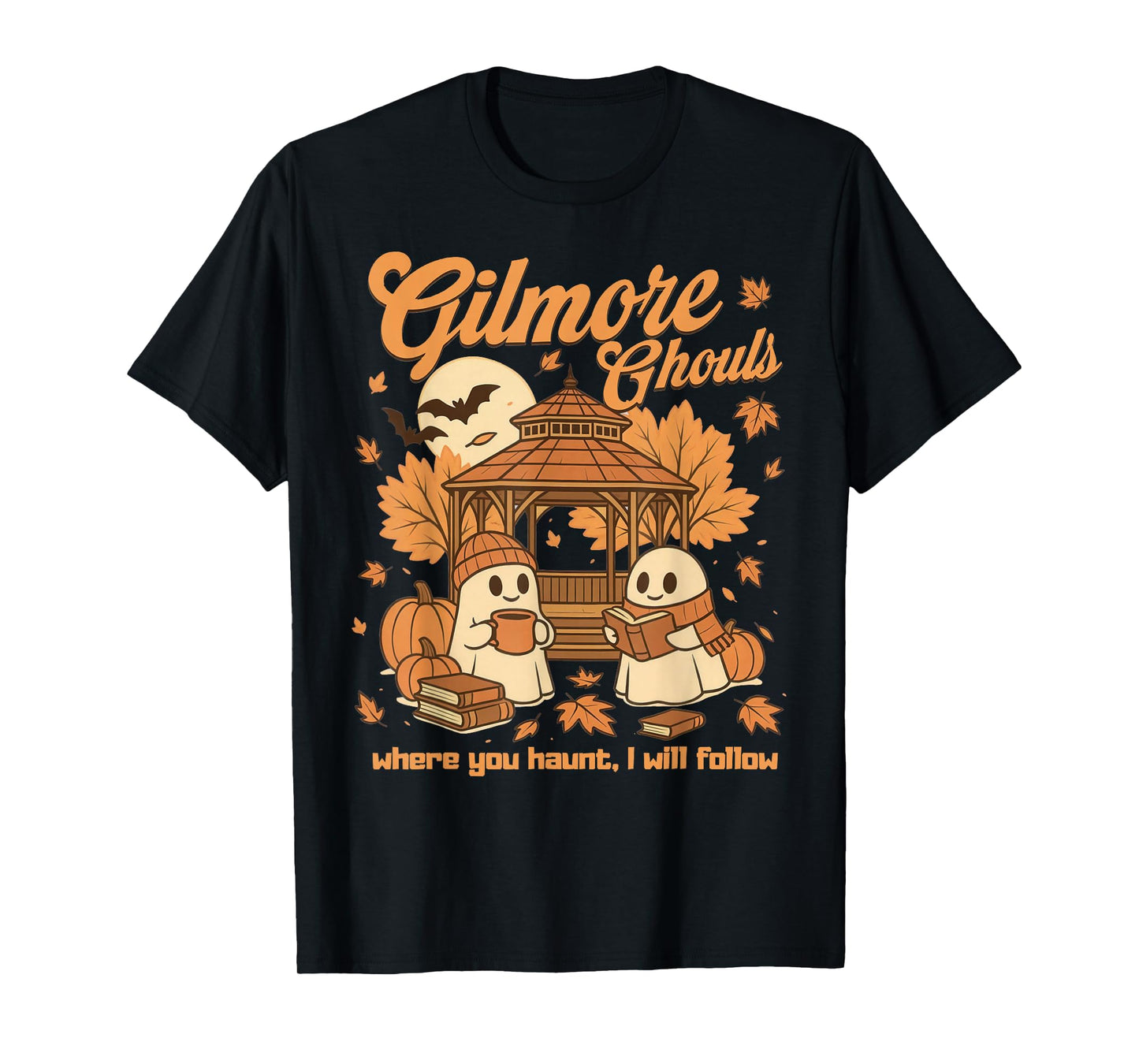 Gilmore Ghouls Where You Haunt I Will Follow Halloween Ghost T-Shirt