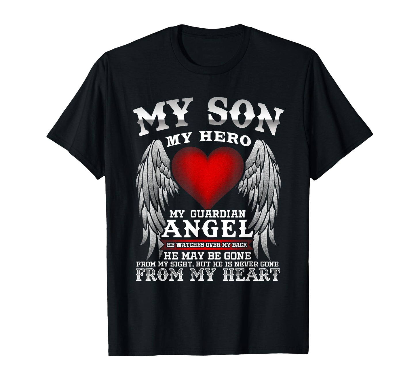My Son, My Hero, My Guardian Angel! In Remembrance T-Shirt T-Shirt