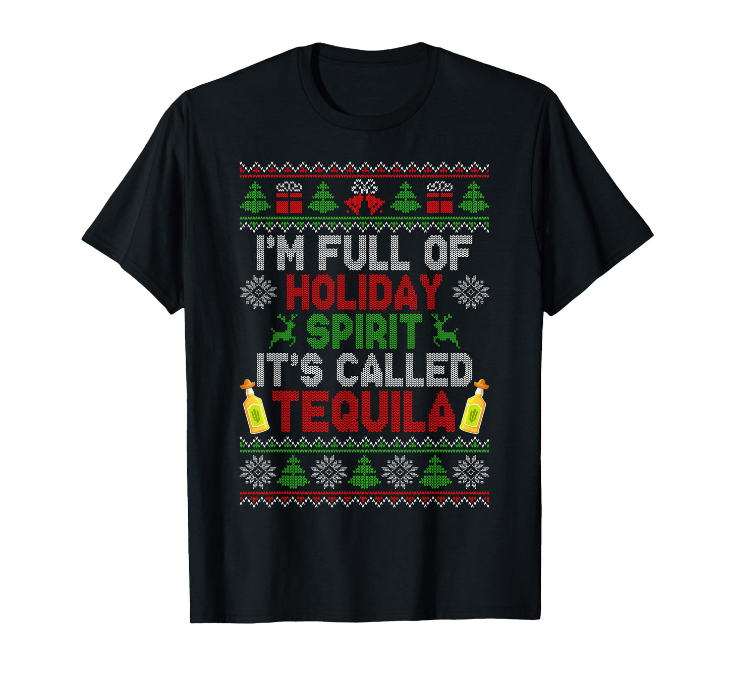 I'm Full of Holiday Spirit Tequila Ugly Christmas Sweater T-Shirt