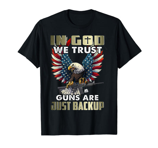 in god we trust guns are just backup T-Shirt