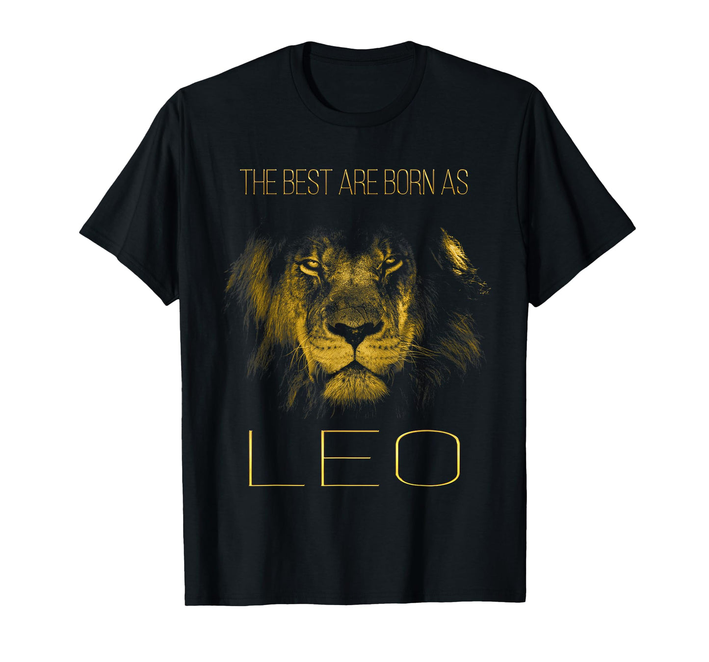 The best are born as LEO proud like a lion tee man woman T-Shirt