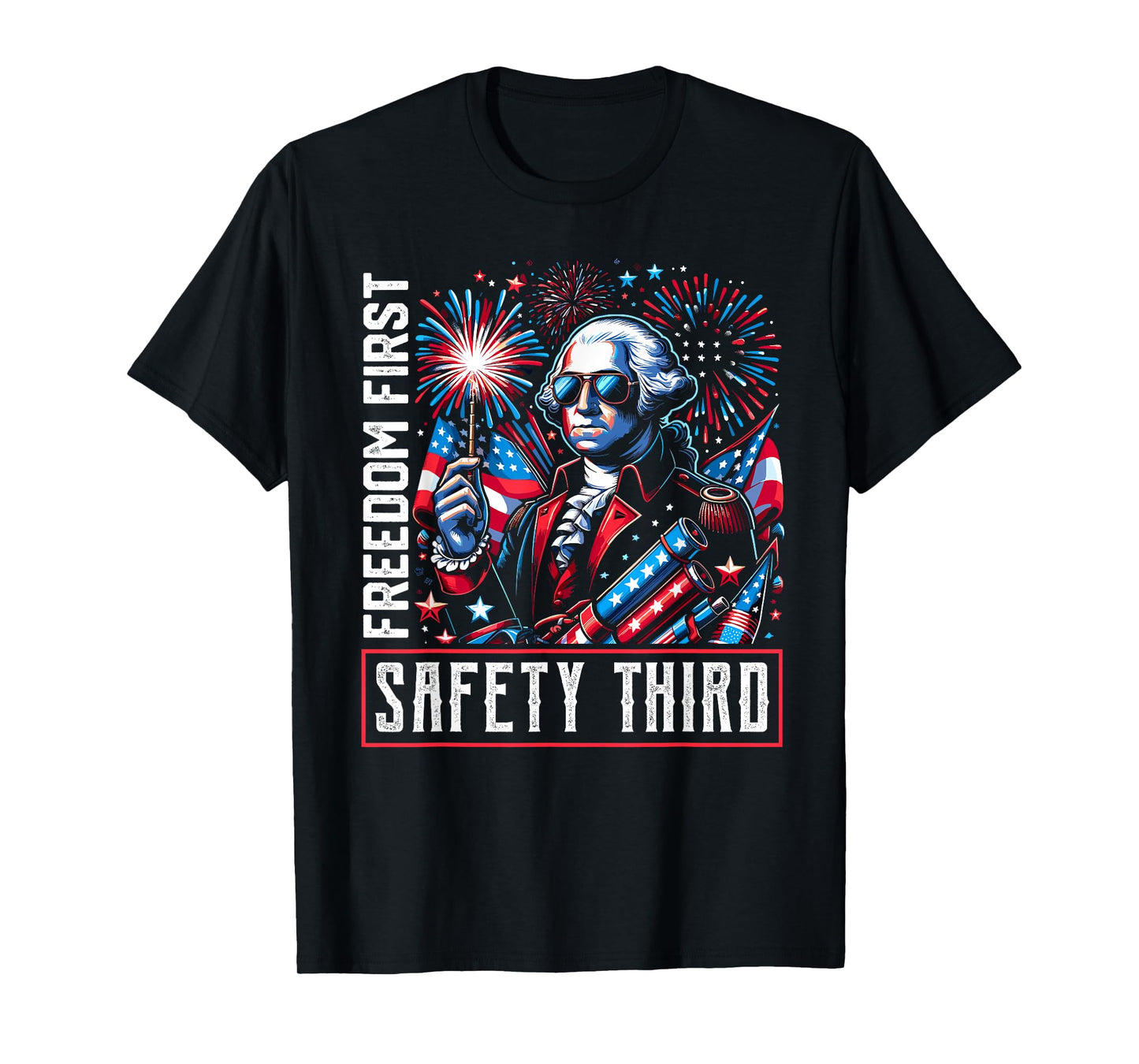 Freedom First Safety Third Shirt Fireworks 4th of July T-Shirt
