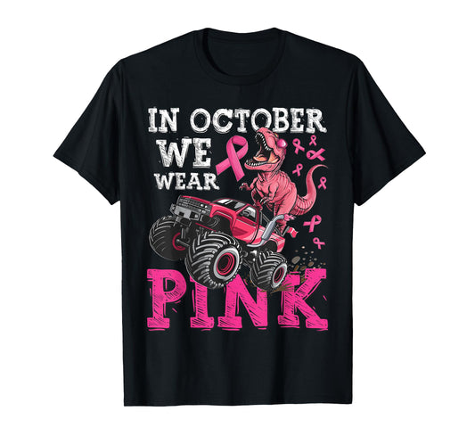 In October We Wear Pink Breast Cancer Monster Truck Dinosaur T-Shirt