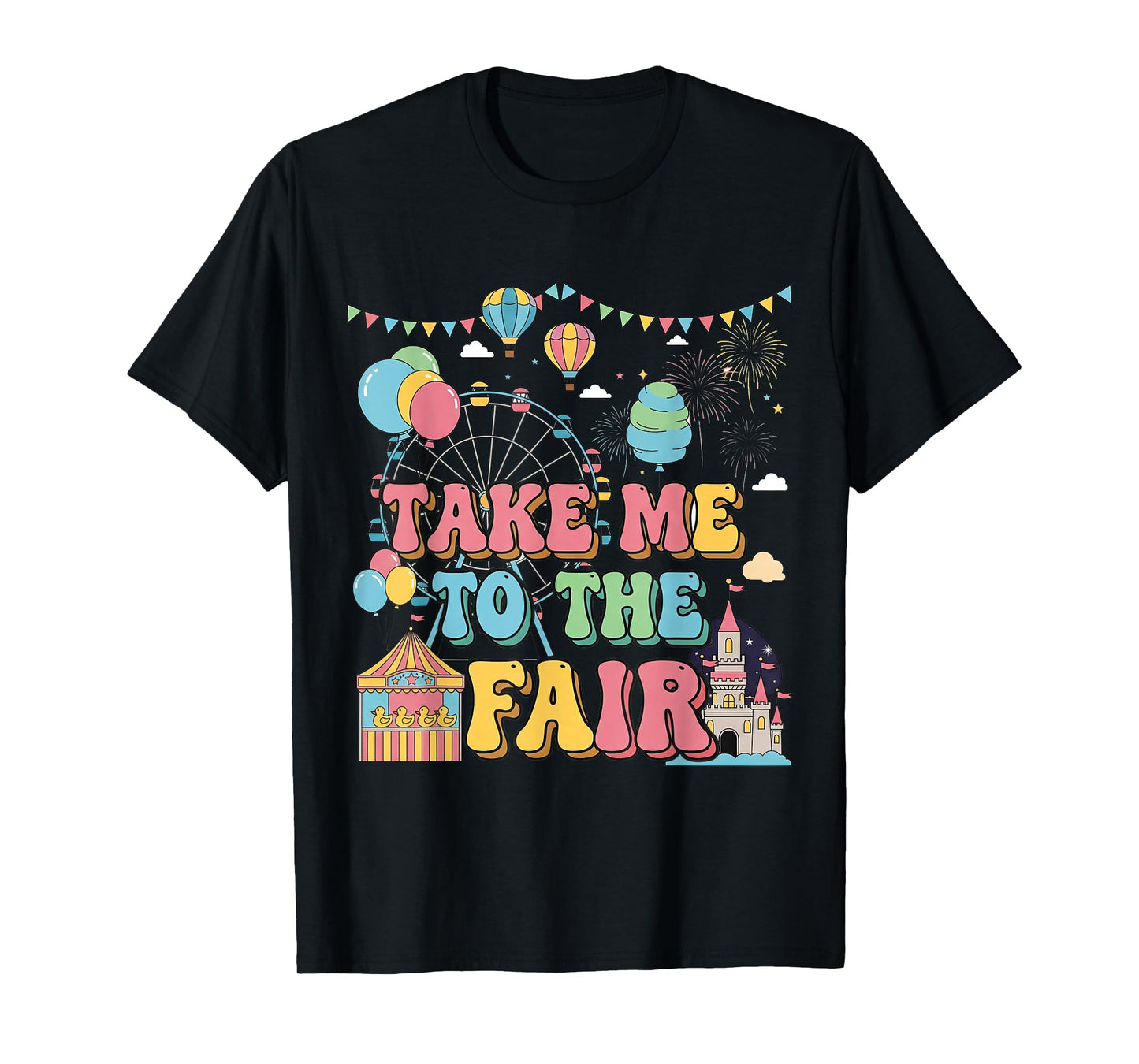 Funny Fair Time Carnival Take Me to The Fair Tee T-Shirt