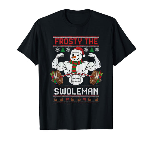 Frosty The Swoleman Ugly Christmas Sweater Funny Xmas Gym T-Shirt