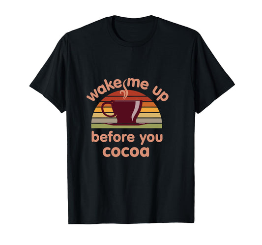 Hot Chocolate Lover Wake Me Up Before You Cocoa Hot Cocoa Long Sleeve T-Shirt