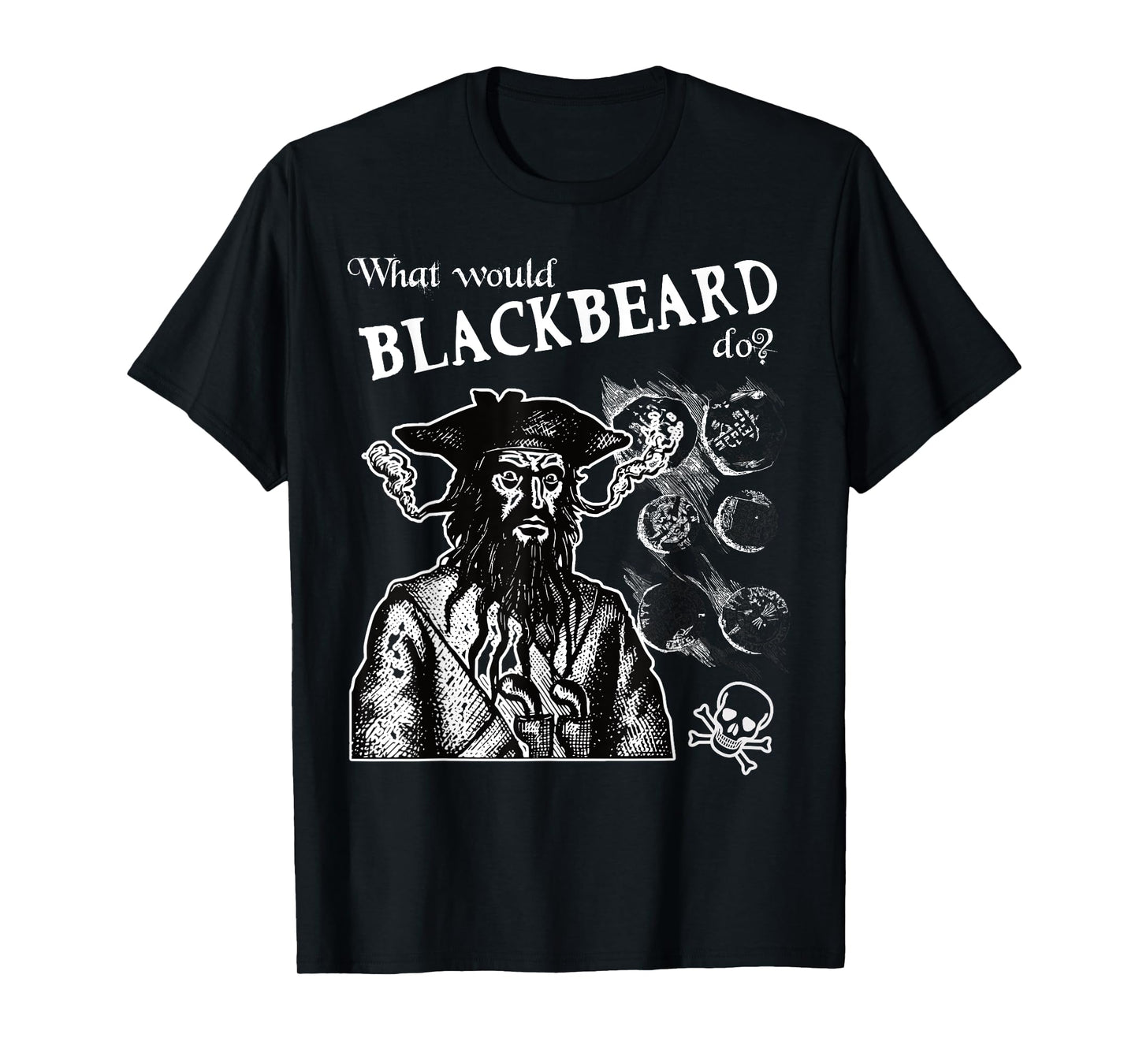 What Would Blackbeard Do Pirate Fun T-shirt