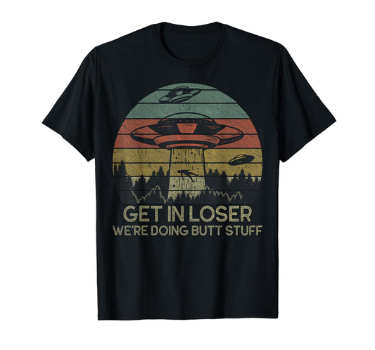 Get In Loser We're Doing Butt Stuff Retro Vintage Sunset T-Shirt