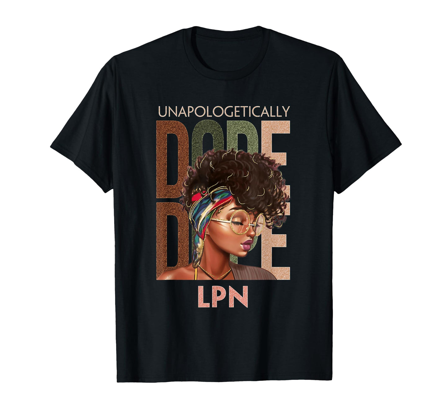 Unapologetically Dope LPN Nursing Afro Melanin T-Shirt