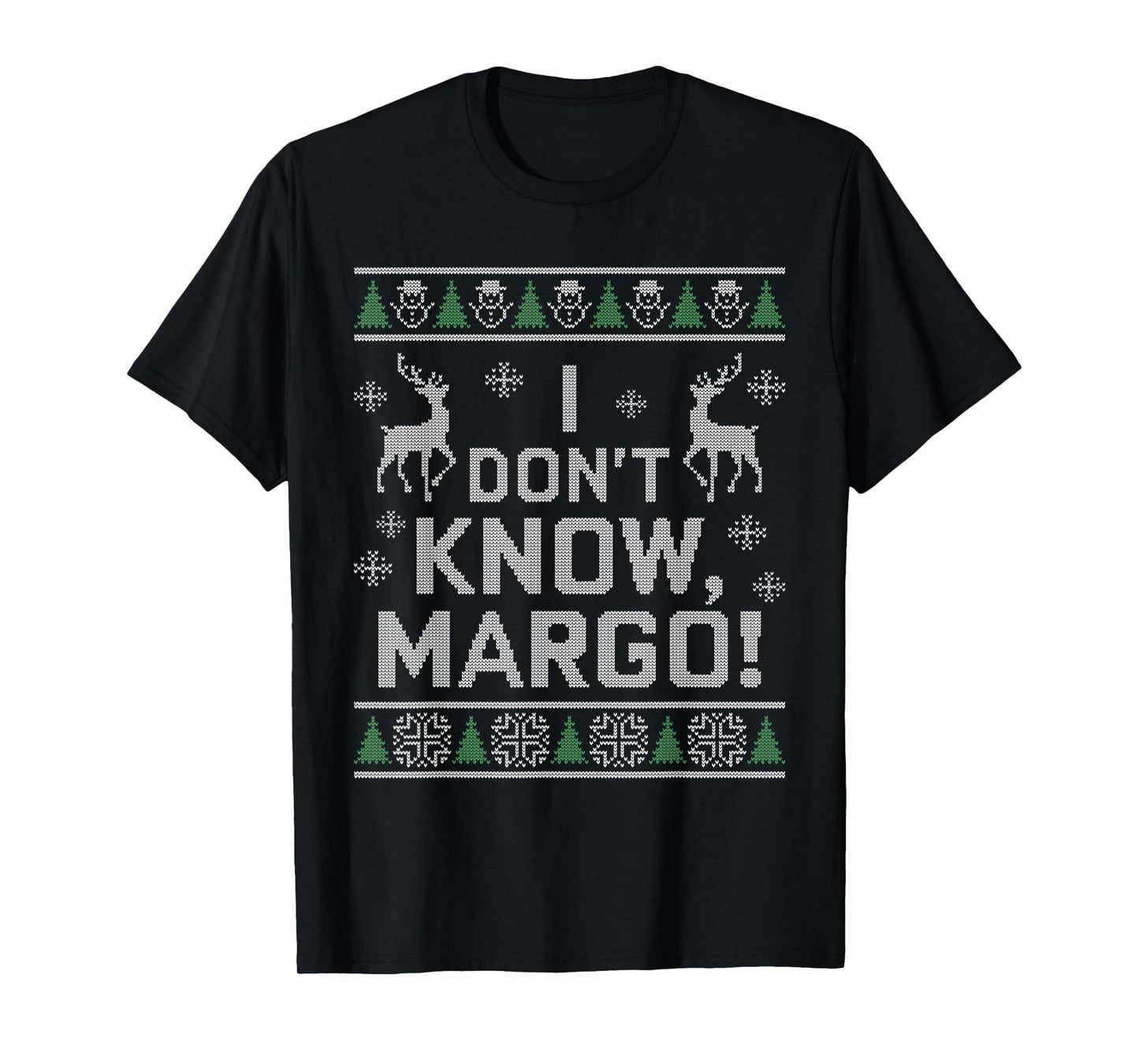 I don't know, Margo! Ugly Sweater Christmas Meme T-Shirt