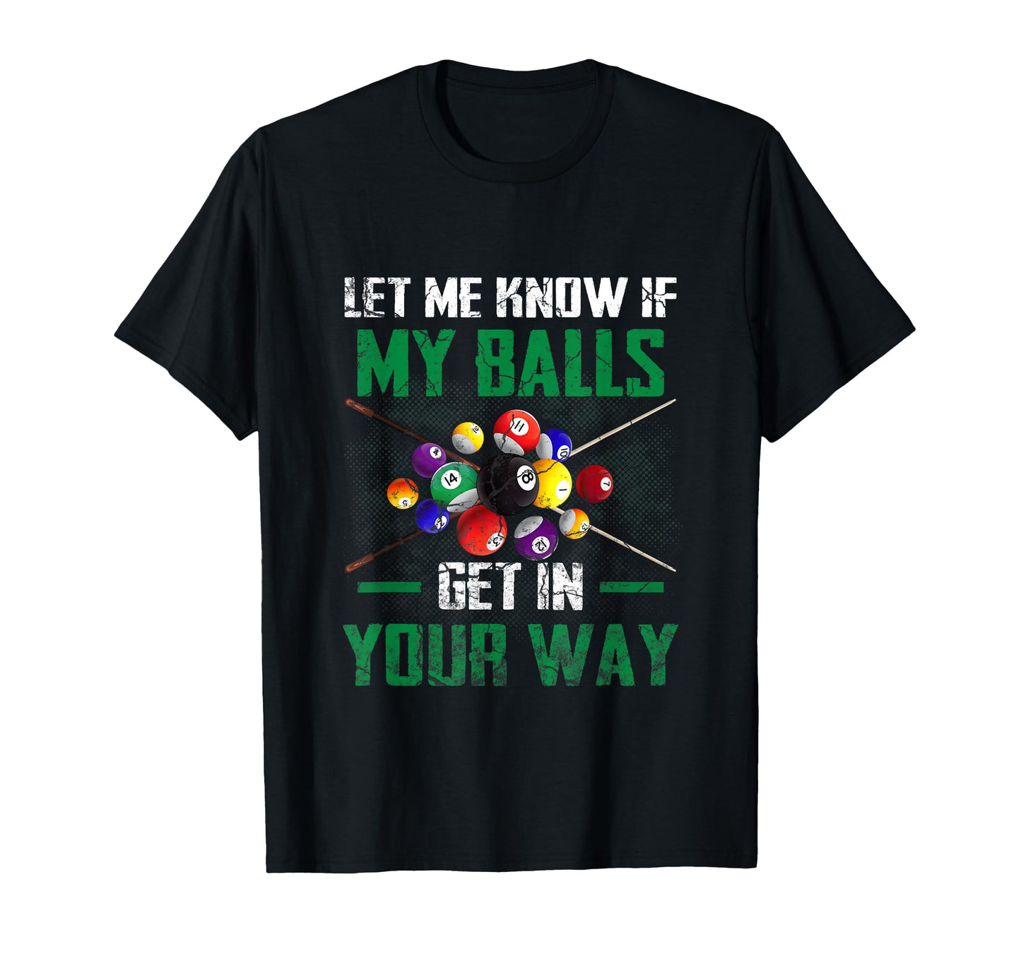 Let s Me Know If My Balls Get In Your Way Billiard Pool T-Shirt
