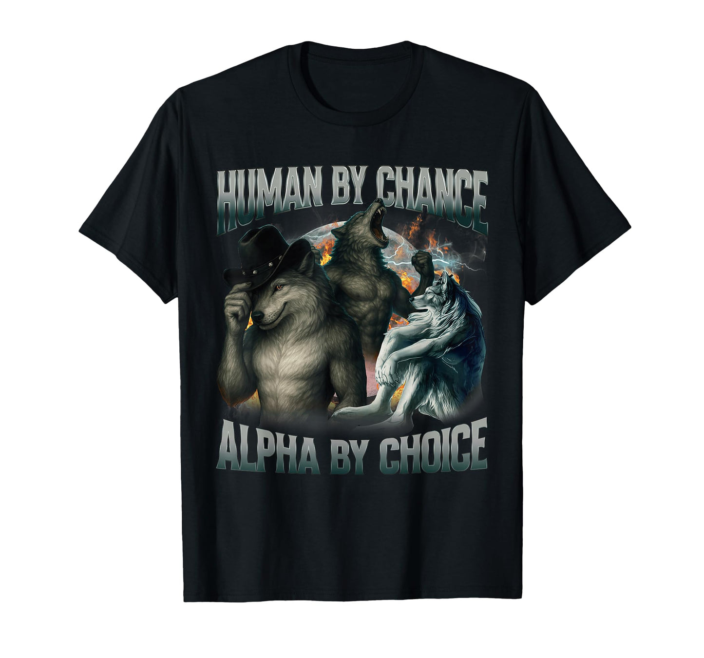 Human by Chance Alpha by Choice Funny Alpha Wolf Meme Humor T-Shirt