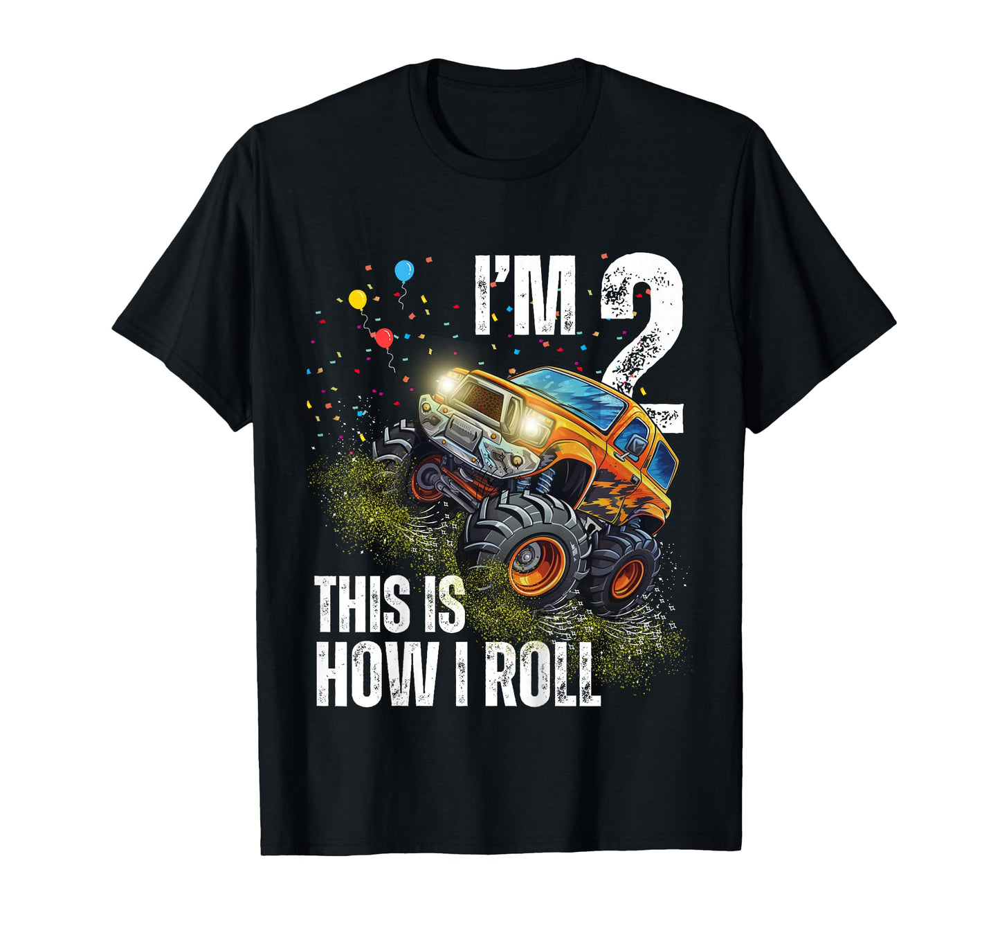 I’m 2 This Is How I Roll Monster Truck Birthday Kid Boy Girl T-Shirt