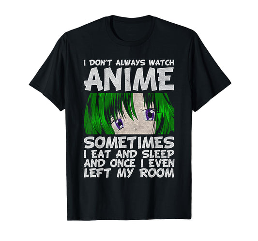 I Don't Always Look Animes Funny Otaku Gift Anime T-Shirt