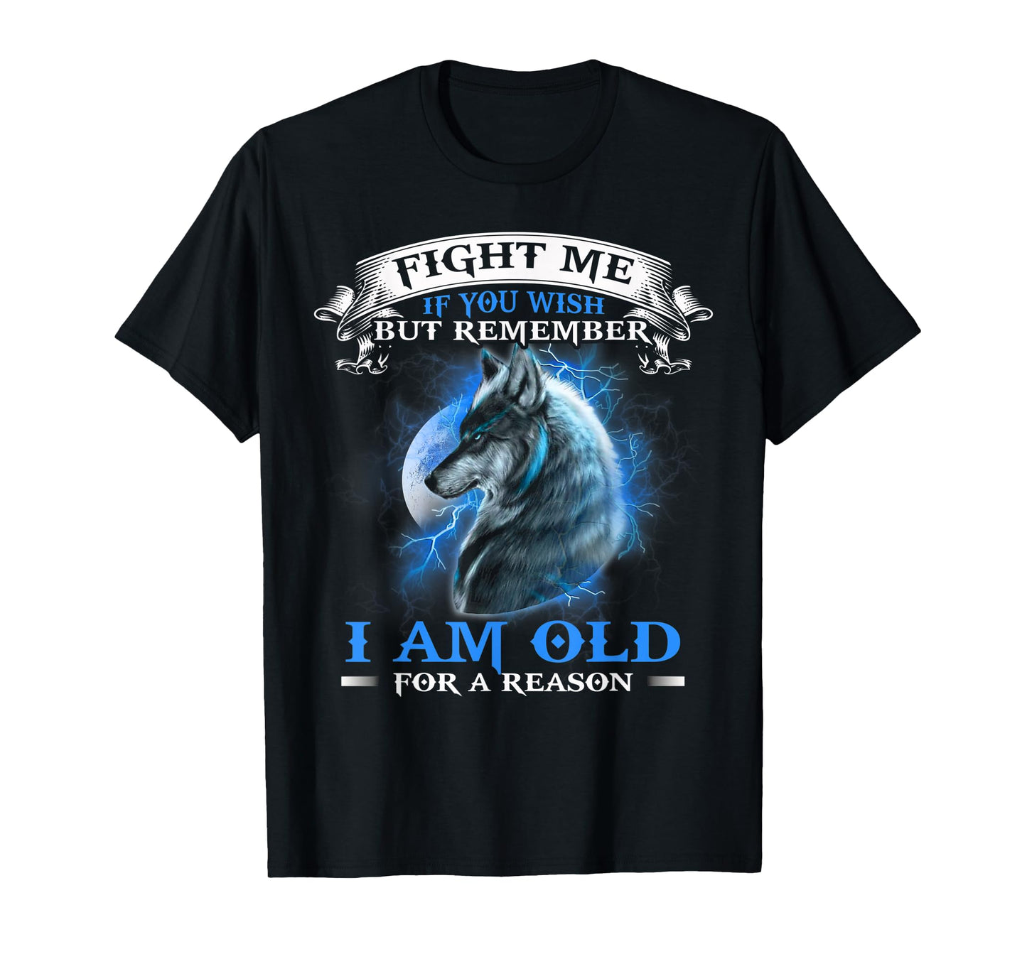 Wolf Fight Me IF You Wish but remember i am old for a reason T-Shirt