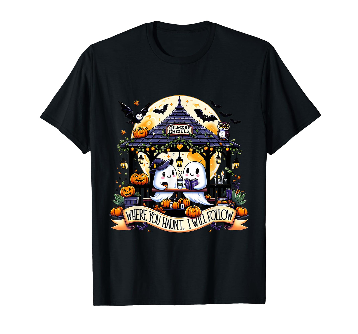 Gilmore Ghouls Where You Haunt I Will Follow Funny Halloween T-Shirt