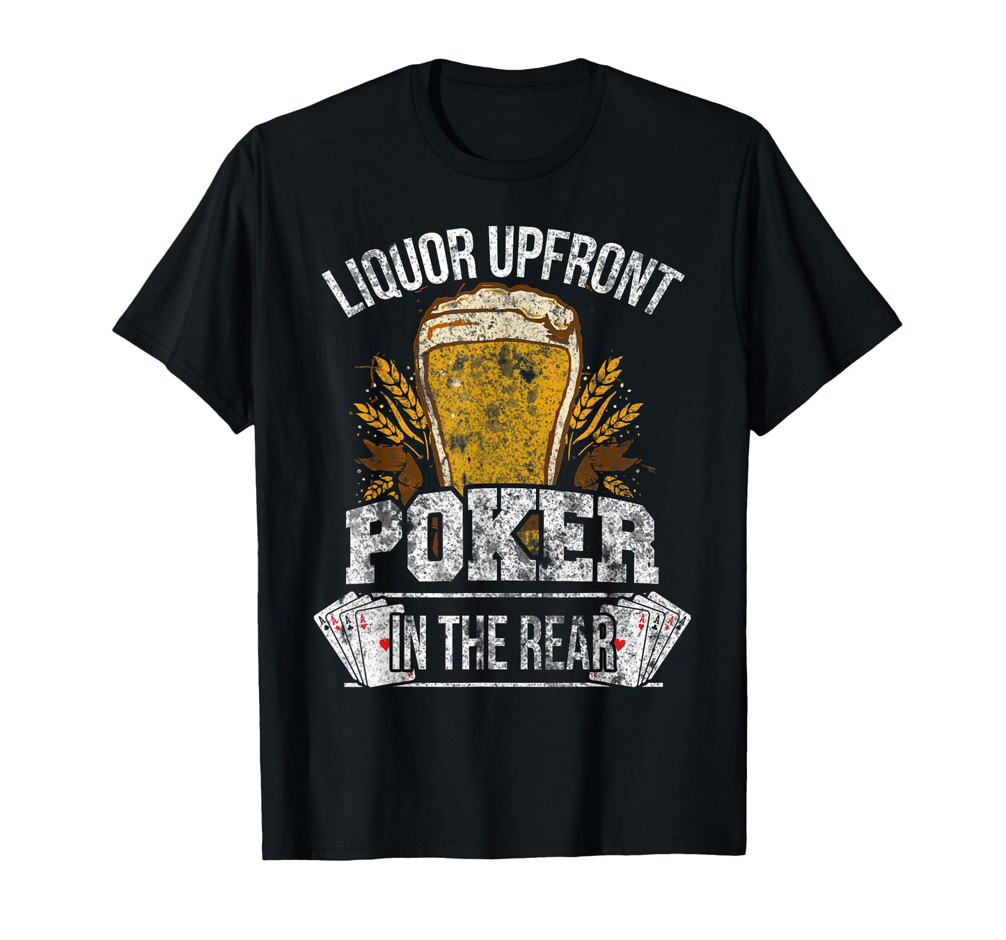 Liquor Up Front Poker in the Rear Gambling T-Shirt