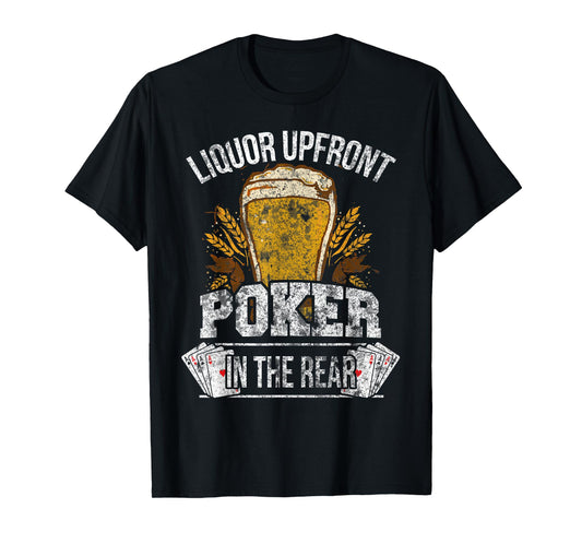 Liquor Up Front Poker in the Rear Gambling T-Shirt