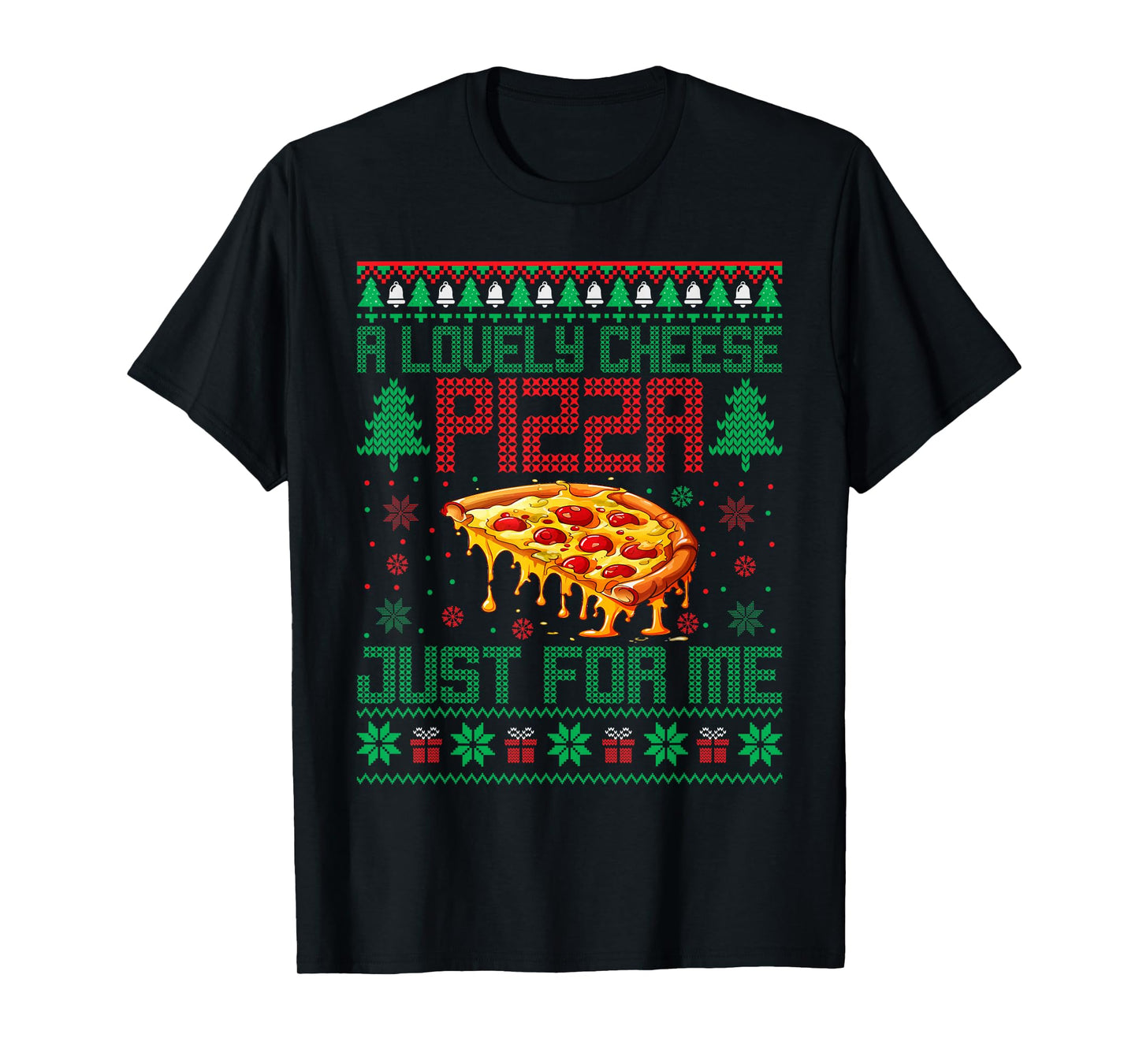 A Lovely Cheese Pizza Just For Me Alone Home Christmas T-Shirt