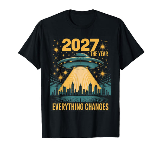 funny 2027 The Year Everything Changes First Contact Alien T-Shirt