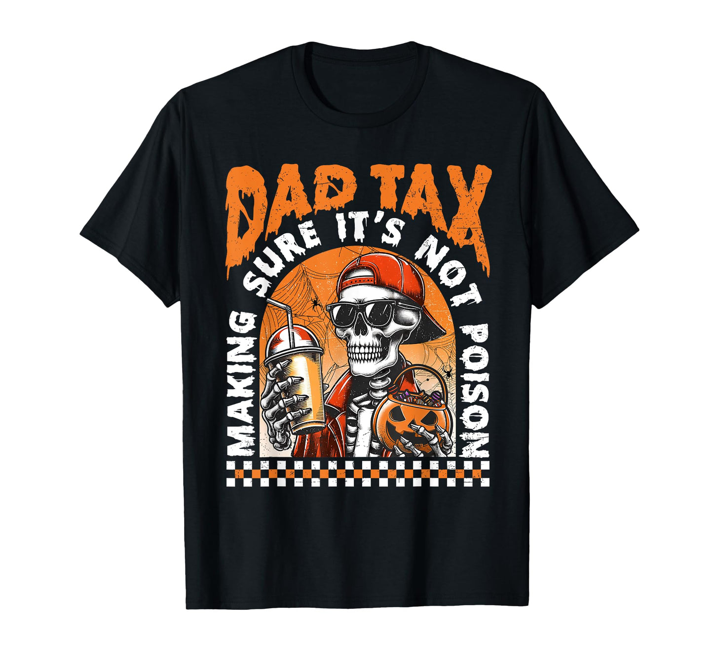 Dad Tax Making Sure It's Not Poison Happy Halloween Skeleton T-Shirt