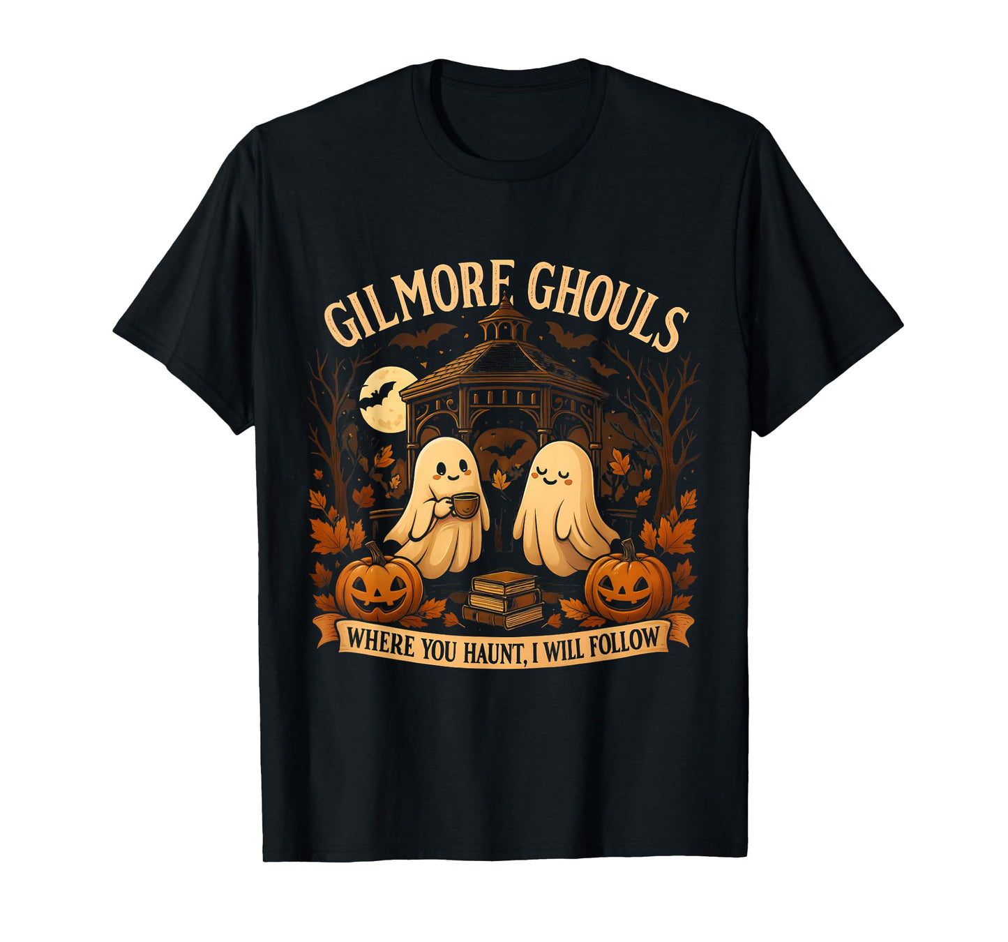 Gilmore Ghouls Where You Haunt, I Will Follow Fall Ghost T-Shirt