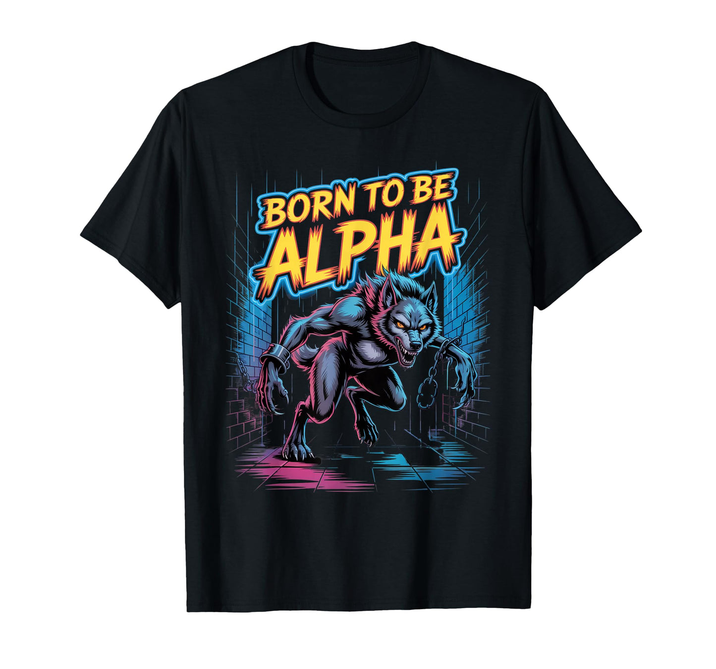 Born to Be Alpha Strong Confident Powerful Werewolf Girl T-Shirt