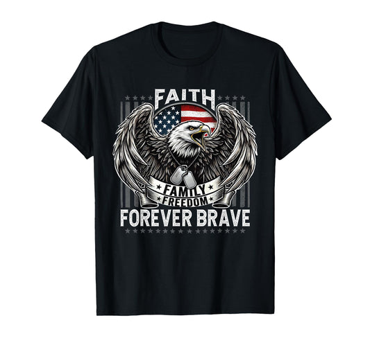 Faith Family Freedom Patriotic Forever Brave Conservative T-Shirt