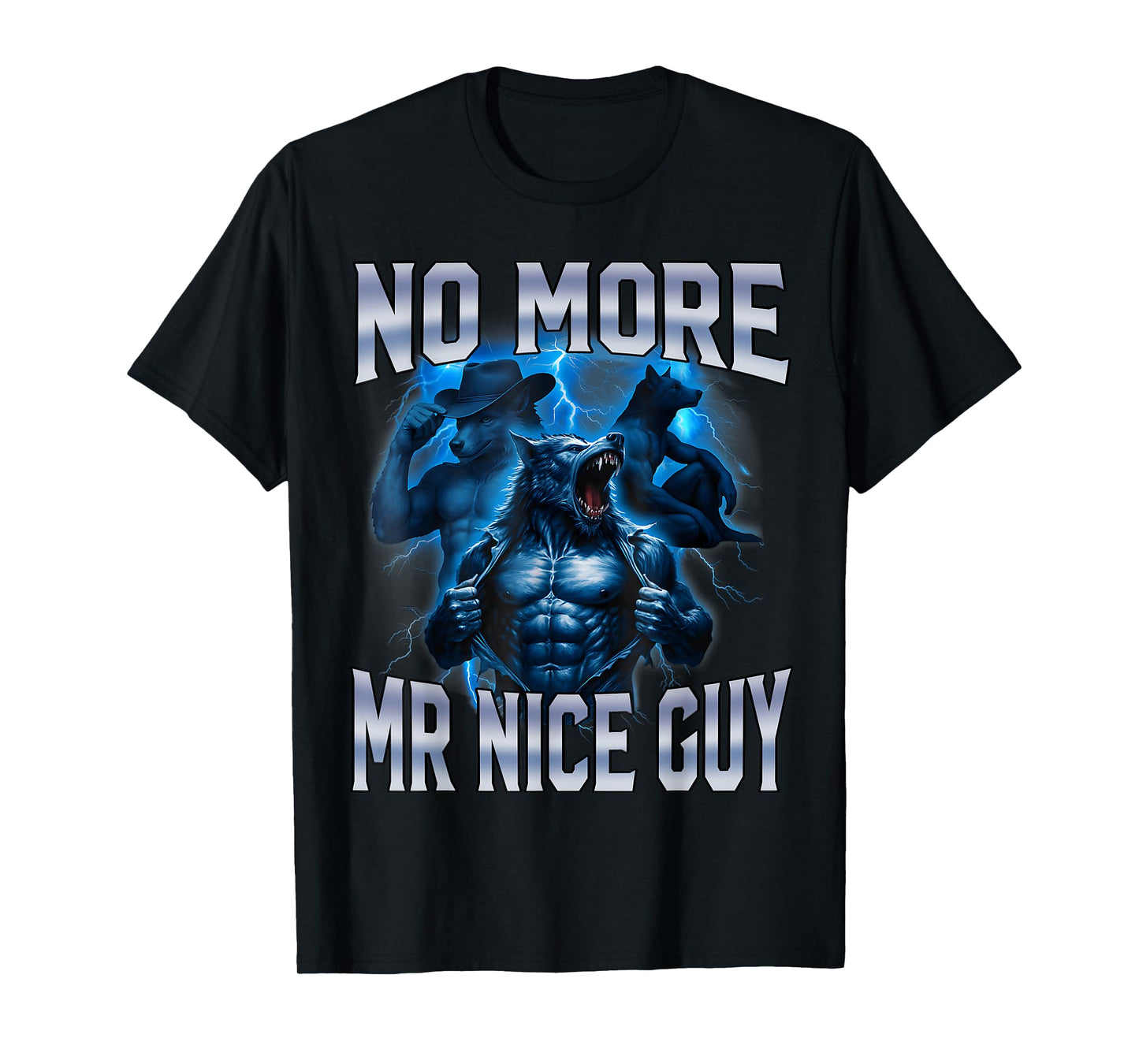 No More Mr Nice Guy Funny Alpha Wolf Meme Unhinged Brainrot T-Shirt